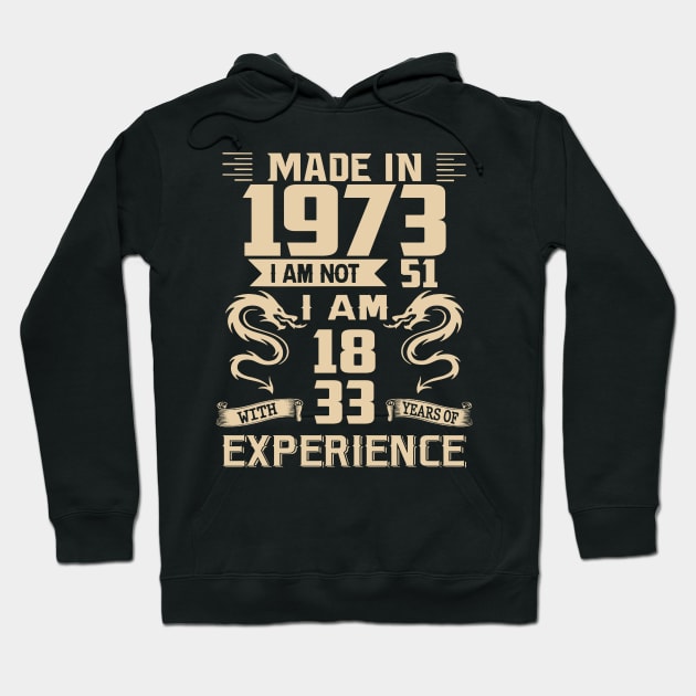 Dragon Made In 1973 I Am Not 51 I Am 18 With 33 Years Of Experience Hoodie by Kontjo